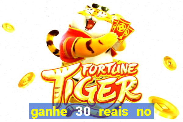 ganhe 30 reais no cadastro tigre